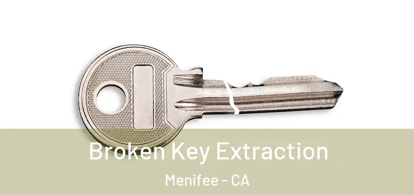  Broken Key Extraction Menifee - CA
