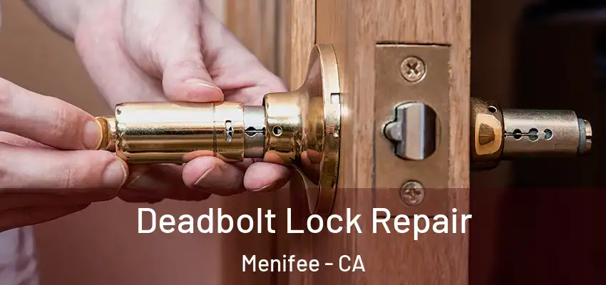  Deadbolt Lock Repair Menifee - CA